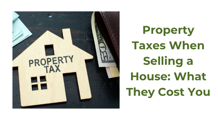 Property Taxes When Selling a House: What They Cost You
